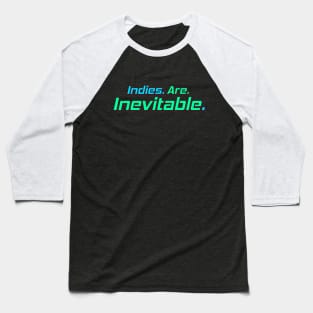 Indies are Inevitable! Baseball T-Shirt